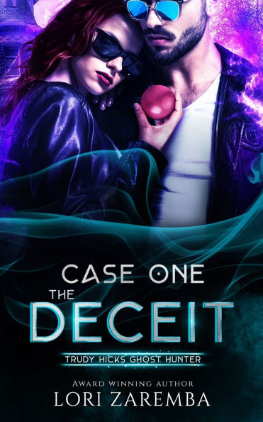 Case One The Deceit: Trudy Hicks Ghost Hunter