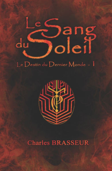 Le Sang du Soleil: Le Destin du Dernier Monde 1
