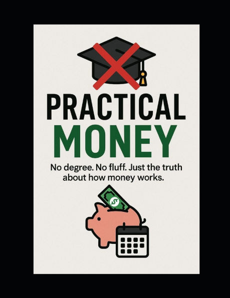 Practical Money: The Basics of Money, I Wish I Knew Earlier