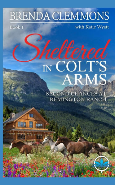 Sheltered in Colt's Arms: Clean Christian Contemporary Cowboy Small Town Western Romance