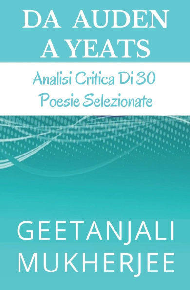 Da Auden A Yeats: Analisi Critica Di 30 Poesie Selezionate