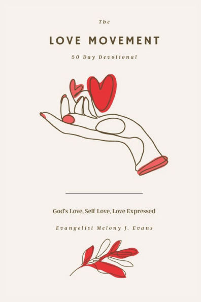 The Love Movement 30 Day Devotional: Gods Love, Self Love, Love Expressed