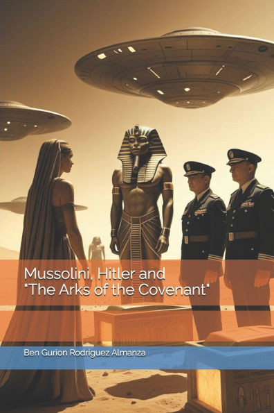 Mussolini, Hitler and ""The Arks of the Covenant""