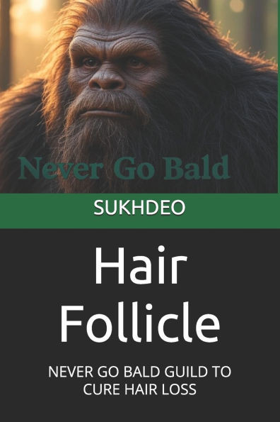 Hair Follicle: Never Go Bald Guild to Cure Hair Loss