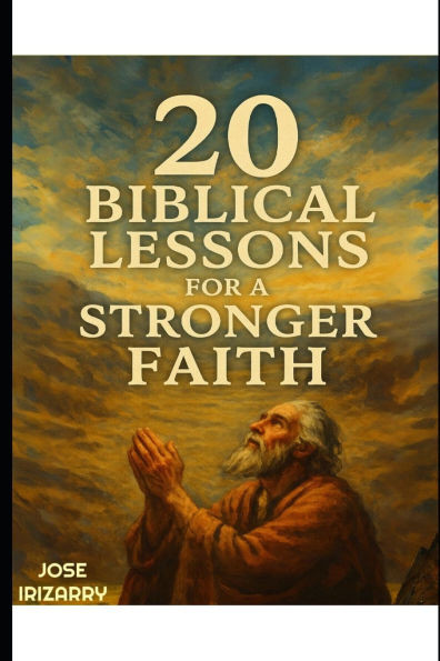 20 Biblical Lessons for a Stronger Faith