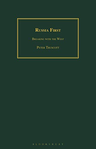 Russia First: Breaking With The West (Geographers) - 9781350183148