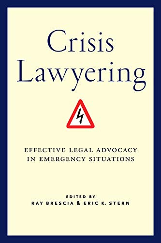 Crisis Lawyering: Effective Legal Advocacy In Emergency Situations