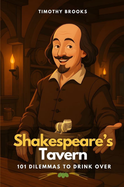 Shakespeare's Tavern: 101 Dilemmas to Drink Over