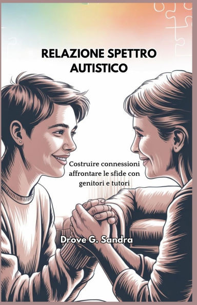 Relazione Spettro Autistico: Costruire connessioni affrontare le sfide con genitori e tutori