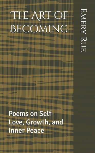 The Art of Becoming: Poems on Self-Love, Growth, and Inner Peace