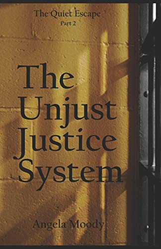 The Unjust Justice System: The Quiet Escape Part 2 - 9781736449516