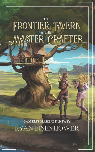 The Frontier Tavern & The Master Crafter: Gamelit Harem Fantasy