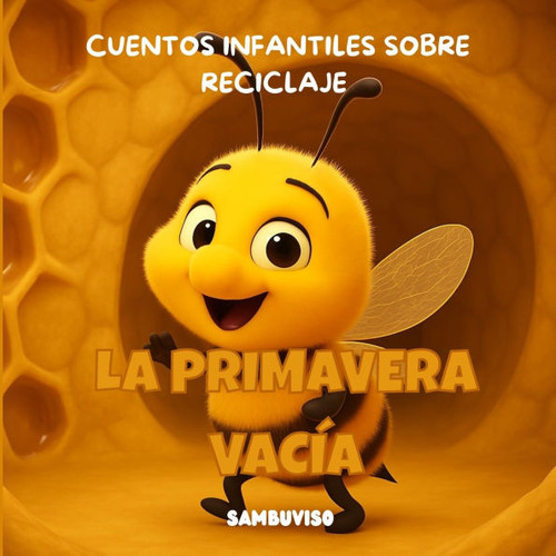 La Primavera VacÃ­a - Cuento Para NiÃ±os de 3-4-5-6-7 AÃ±os: Cuento infantil ilustrado para niÃ±os de 3 a 7 aÃ±os sobre cambio climÃ¡tico y cuidado del medi