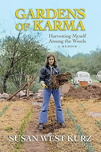 Gardens Of Karma: Harvesting Myself Among The Weeds - 9781887043830