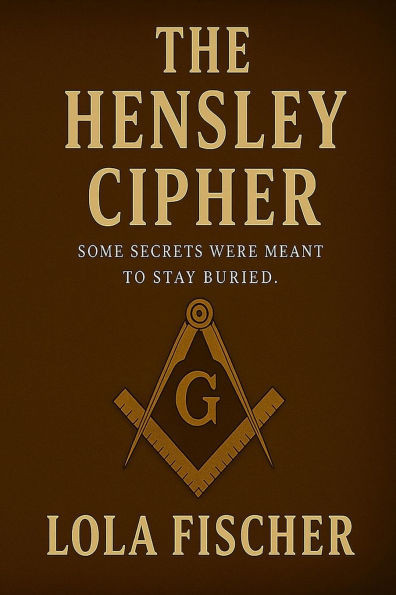 Hensley Cipher: ""The Cipher Was Never Supposed to Be Found""