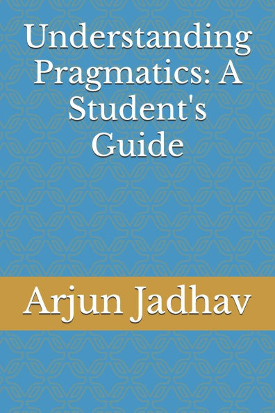 Understanding Pragmatics: A Student's Guide