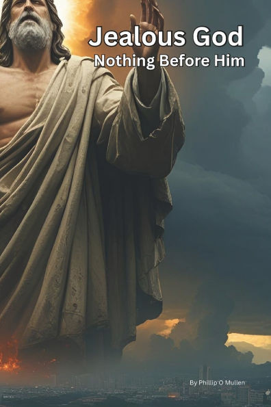 Jealous God: Nothing Before Him