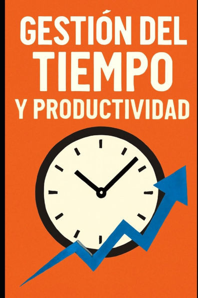 Gestión del Tiempo y Productividad