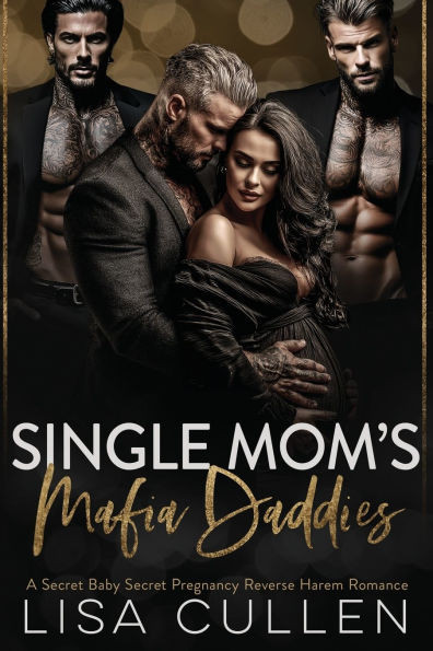 Single Mom's Mafia Daddies: A Secret Baby, Secret Pregnancy, Reverse Harem Romance