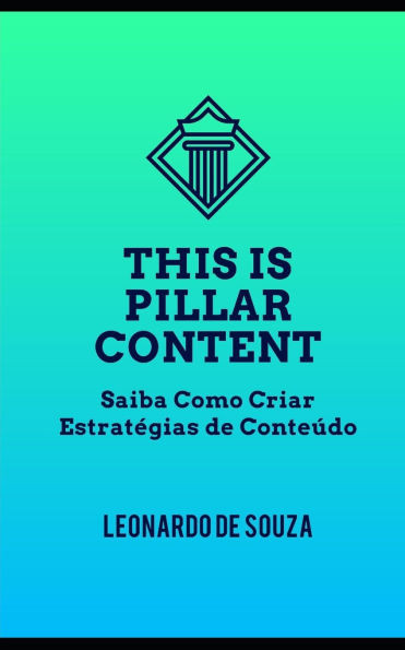 This is Pillar Content: Guia Para Profissionais de Marketing e Criadores de EstratÃ©gias de ConteÃºdo