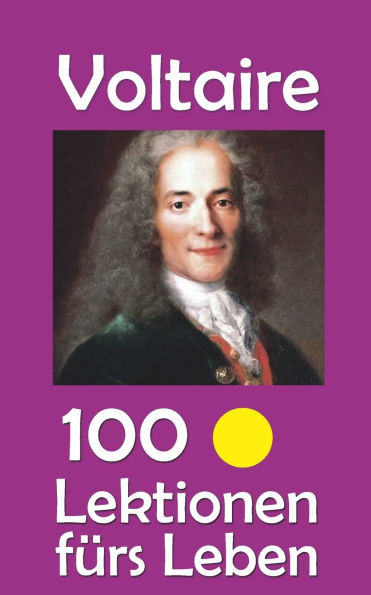 Voltaire: 100 Lektionen fÃ¼rs Leben