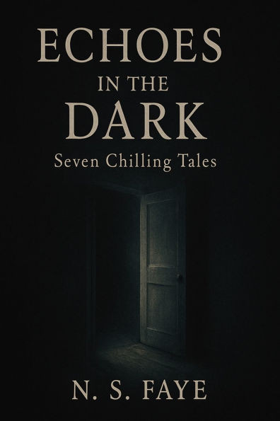 Echoes in the Dark: Seven Chilling Tales