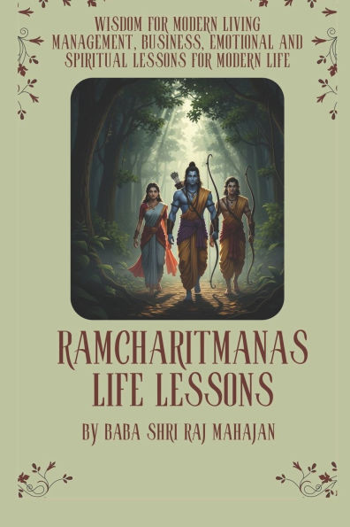 Ramcharitmanas Life Lessons: Wisdom for Modern Living - Management, Business, Emotional and Spiritual Lessons for Modern Life