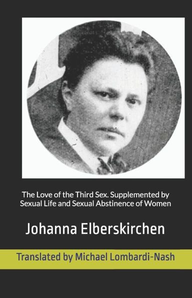The Love of the Third Sex: Supplemented by Sexual Life and Sexual Abstinence of Women