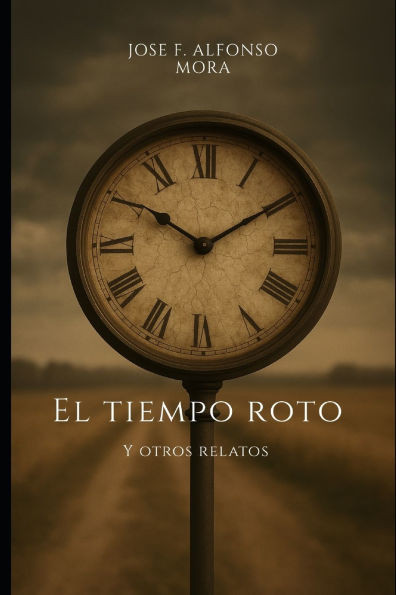 El Tiempo Roto Y Otros Relatos