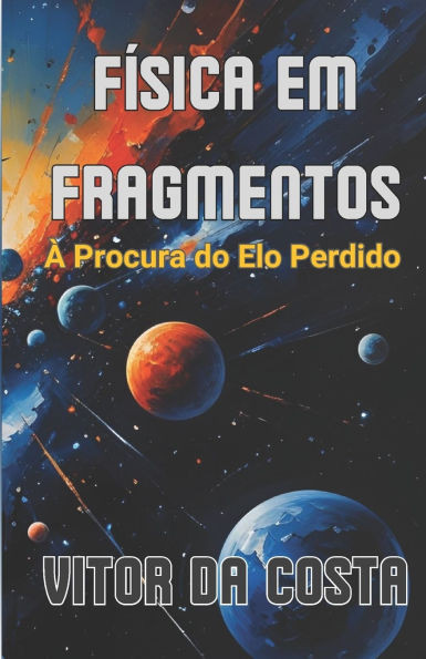 Física em Fragmentos: À Procura do Elo Perdido