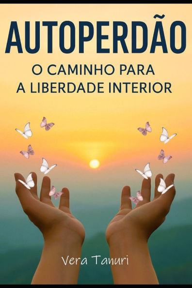 AutoperdÃ£o: O Caminho Para a Liberdade Interior