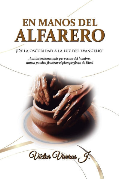 En Manos del Alfarero: Â¡De la oscuridad a la luz del Evangelio!
