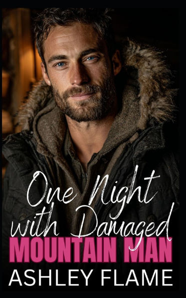 One Night with Damaged Mountain Man: An Age Gap Forced Proximity Romance