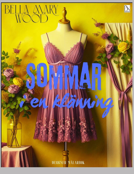 Sommar i en klÃ¤nning Designer mÃ¥larbok: modedesign mÃ¥larbok