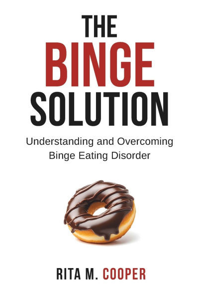 The Binge Solution: Understanding And Overcoming Binge Eating Disorder