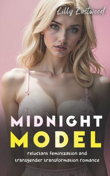 Midnight Model: Reluctant Feminization and Transgender Transformation Romance