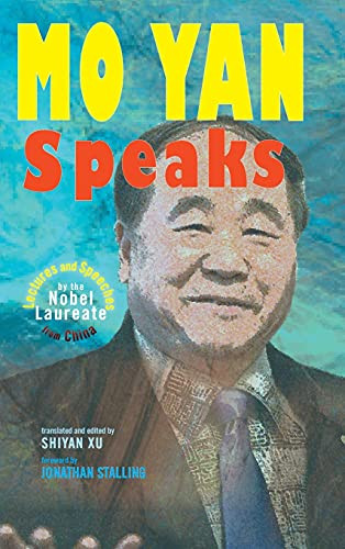 Mo Yan Speaks: Lectures And Speeches By The Nobel Laureate From China