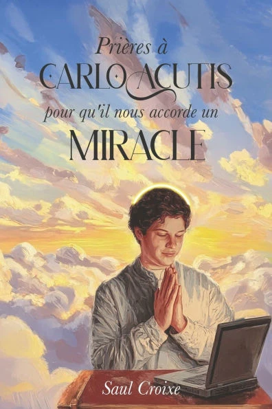 Prières à Carlo Acutis pour qu'il nous accorde un miracle