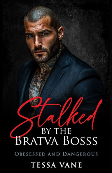 Stalked by the Bratva Boss: A Possessive Dark Mafia Romance
