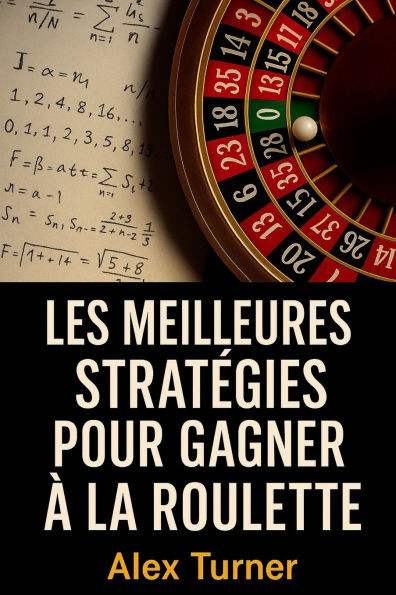 Les meilleures stratÃ©gies pour gagner Ã  la roulette
