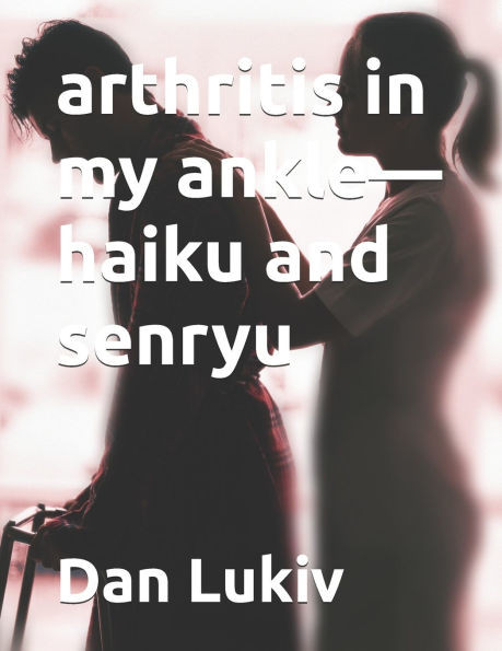 arthritis in my ankle-haiku and senryu
