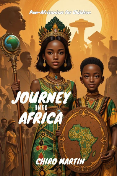 Journey Into Africa: My people! My land! My Future!
