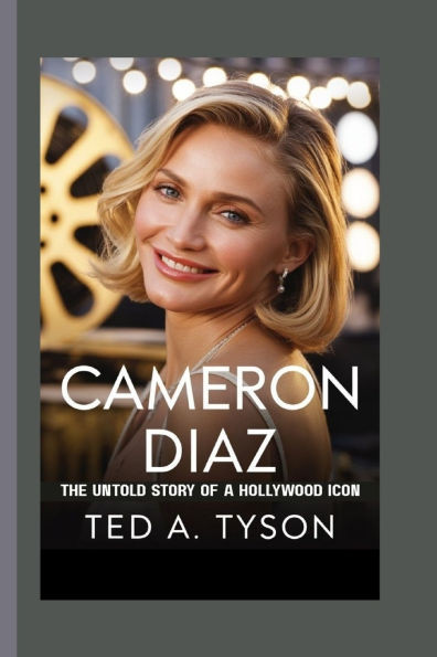 Cameron Diaz: The Untold Story of a Hollywood Icon