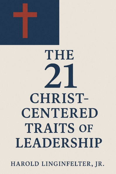 The 21 Christ-Centered Traits of Leadership