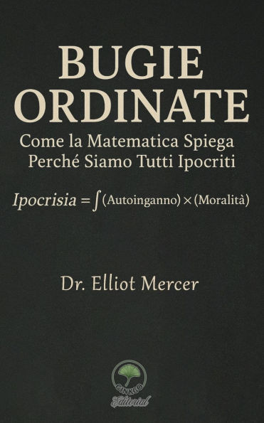 Bugie Ordinate: Come la Matematica Spiega Perché Siamo Tutti Ipocriti