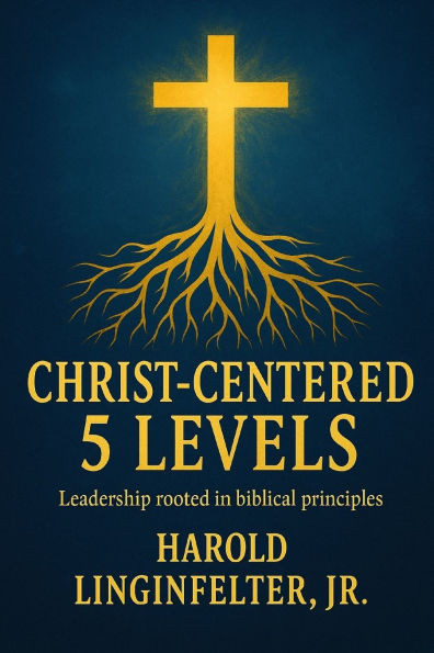 The Christ-Centered 5 Levels: Leadership Rooted in God's Authority