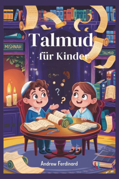 Talmud fÃ¼r Kinder: Lustige Geschichten, wichtige Fragen und AktivitÃ¤ten, die Kindern helfen, wie jÃ¼dische Weise zu denken