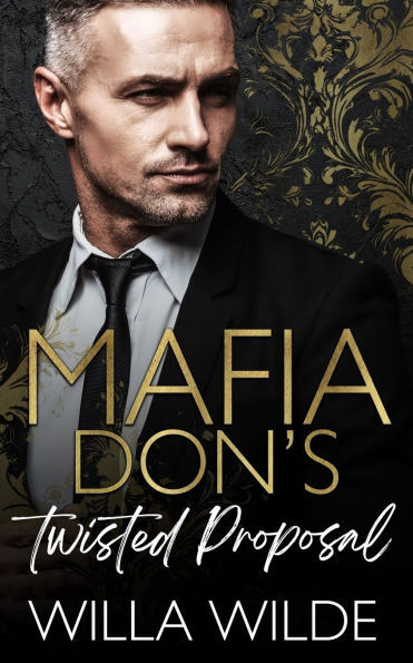 Mafia Don's Twisted Proposal: An Age Gap Forced Proximity Romance