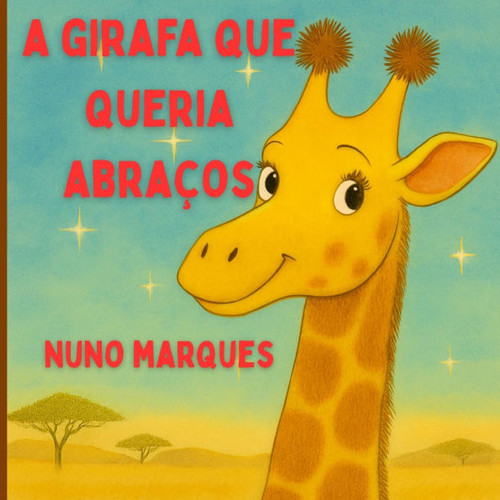 A Girafa que Queria AbraÃ§os: Descobrindo o Poder dos AbraÃ§os