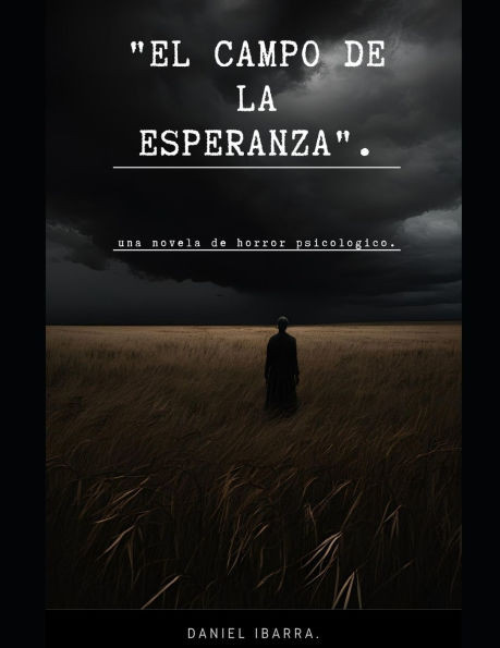 ""El Campo de la Esperanza"".: una novela de horror psicologico.
